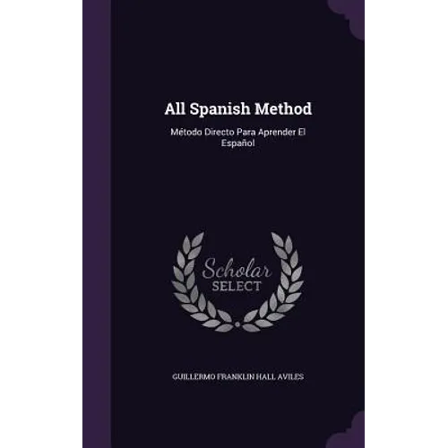 All Spanish Method: Método Directo Para Aprender El Español - Hardcover