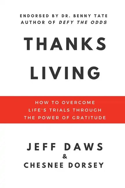 Thanks Living: How to Overcome Life's Trials through the Power of Gratitude - Paperback