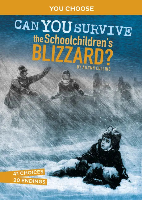 Can You Survive the Schoolchildren's Blizzard?: An Interactive History Adventure - Paperback