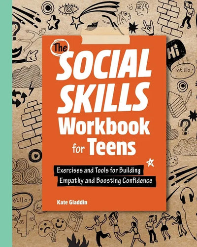The Social Skills Workbook for Teens: Exercises and Tools for Building Empathy and Boosting Confidence - Paperback