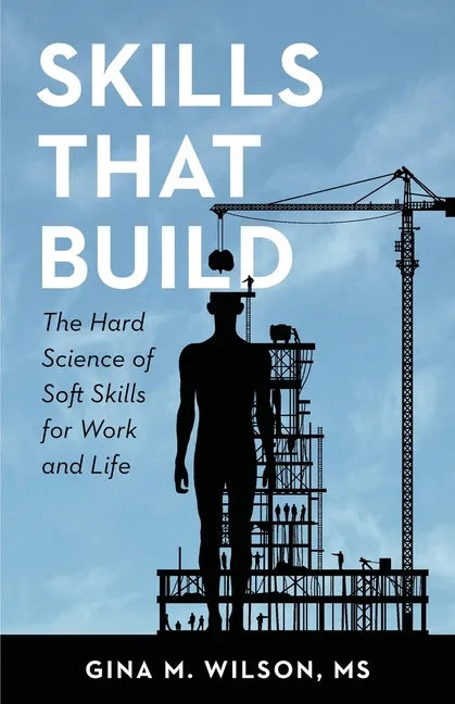 Skills That Build: The Hard Science of Soft Skills for Work and Life - Paperback