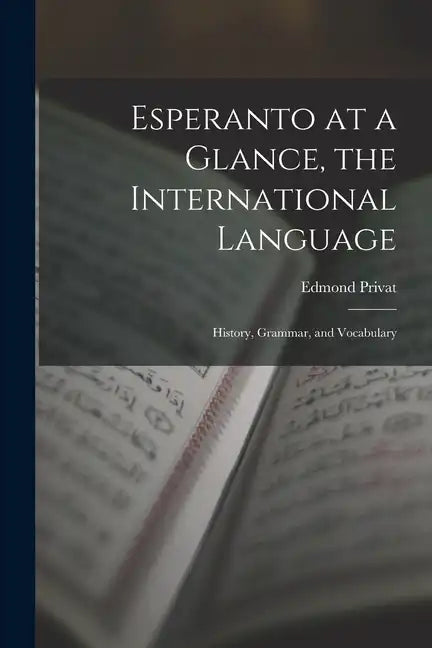 Esperanto at a Glance, the International Language: History, Grammar, and Vocabulary - Paperback