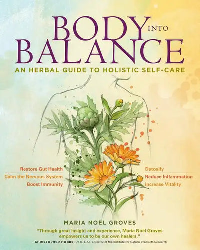 Body Into Balance: An Herbal Guide to Holistic Self-Care - Paperback