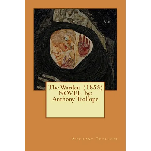 The Warden (1855) NOVEL by: Anthony Trollope - Paperback