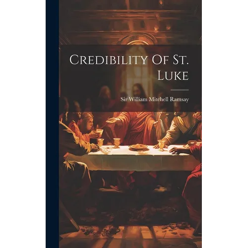 Credibility Of St. Luke - Hardcover