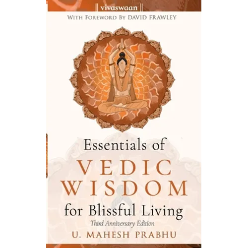 Essentials of Vedic Wisdom for Blissful Living: Third Anniversary Edition - Paperback