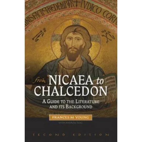 From Nicaea to Chalcedon: A Guide to the Literature and Its Background - Paperback