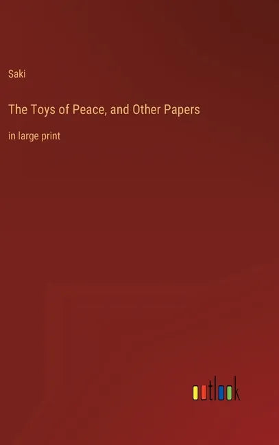 The Toys of Peace, and Other Papers: in large print - Hardcover