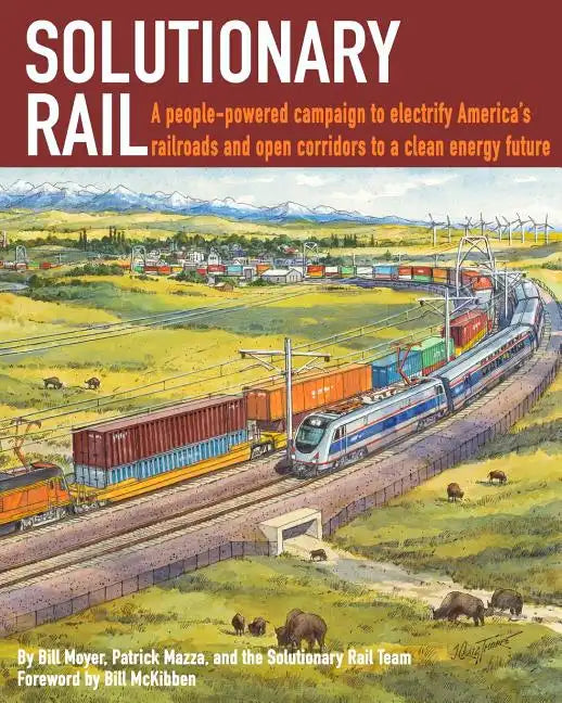 Solutionary Rail: A people-powered campaign to electrify America's railroads and open corridors to a clean energy future - Paperback