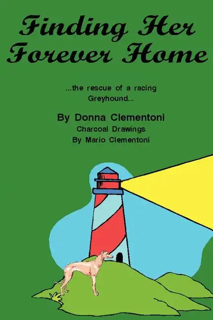 Finding Her Forever Home: the Rescue of a Racing Greyhound - Paperback