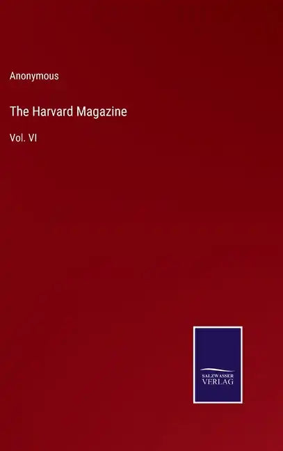 The Harvard Magazine: Vol. VI - Hardcover