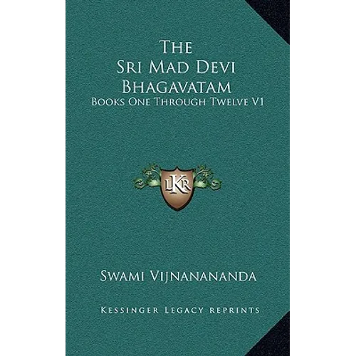 The Sri Mad Devi Bhagavatam: Books One Through Twelve V1 - Hardcover