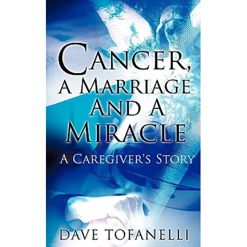 Cancer, a Marriage and a Miracle - Paperback