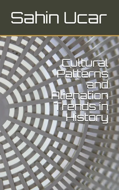 Cultural Patterns and Alienation Trends in History - Paperback