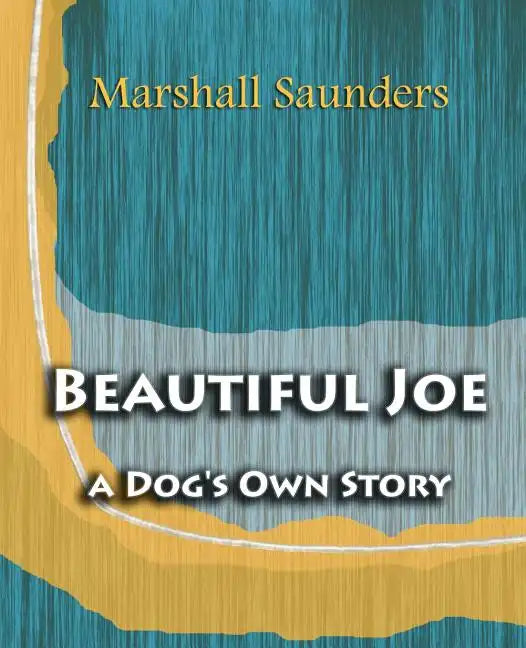 Beautiful Joe a Dog's Own Story (1893) - Paperback
