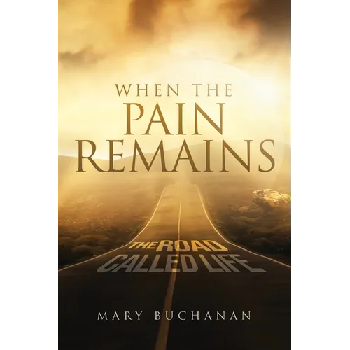 When The Pain Remains: The Road Call Life - Paperback