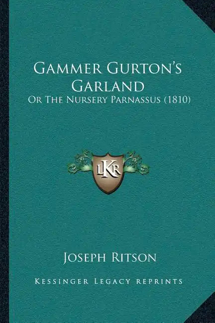 Gammer Gurton's Garland: Or The Nursery Parnassus (1810) - Paperback