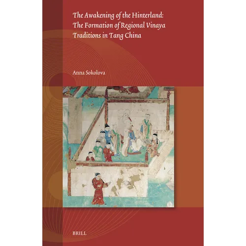 The Awakening of the Hinterland: The Formation of Regional Vinaya Traditions in Tang China - Hardcover
