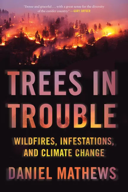 Trees in Trouble: Wildfires, Infestations, and Climate Change - Paperback