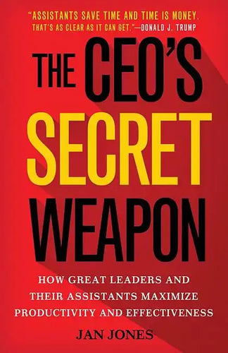 The Ceo's Secret Weapon: How Great Leaders and Their Assistants Maximize Productivity and Effectiveness - Hardcover
