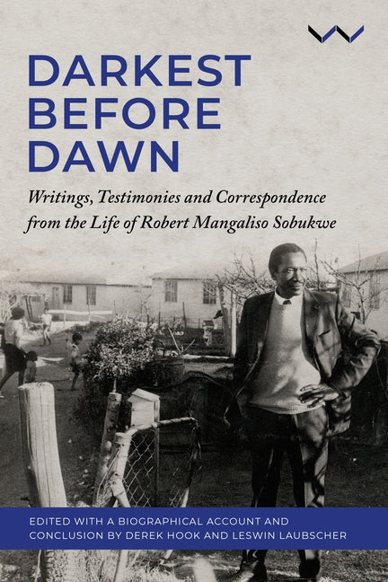 Darkest Before Dawn: Writings, Testimonies and Correspondence from the Life of Robert Mangaliso Sobukwe - Hardcover