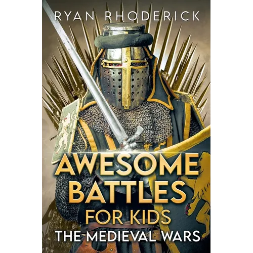 Awesome Battles for Kids: The Medieval Wars - Paperback