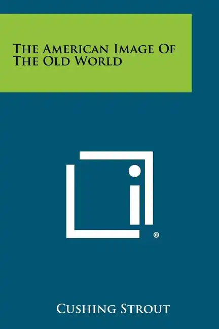 The American Image Of The Old World - Paperback