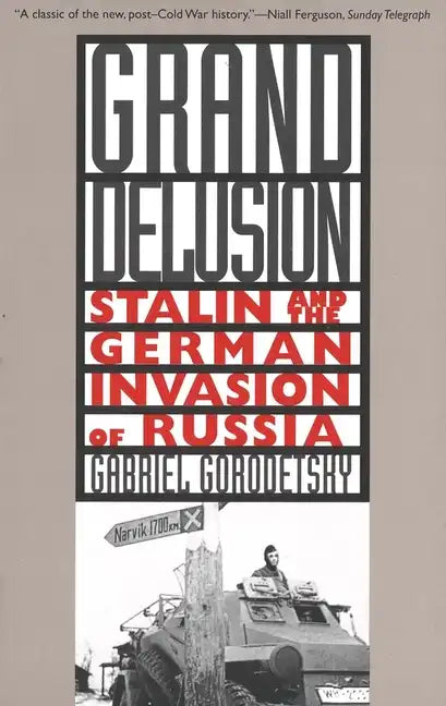 Grand Delusion: Stalin and the German Invasion of Russia - Paperback