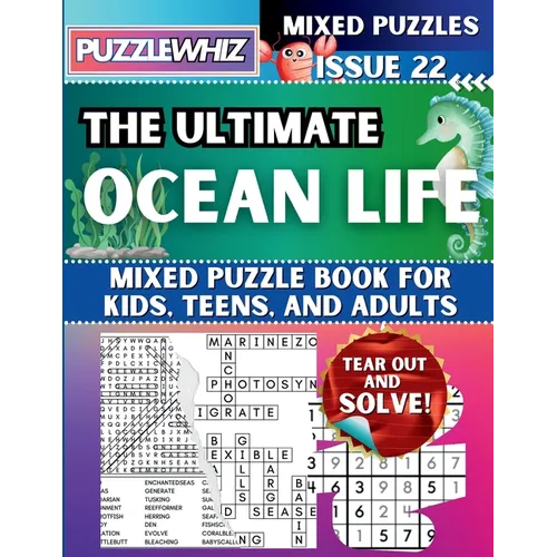 The Ultimate Ocean Life Mixed Puzzle Book for Kids, Teens, and Adults: 16 Types of Engaging Variety Puzzles: Word Search and Math Games (Issue 22) - Paperback