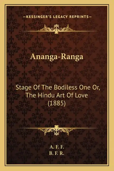 Ananga-Ranga: Stage of the Bodiless One Or, the Hindu Art of Love (1885) - Paperback