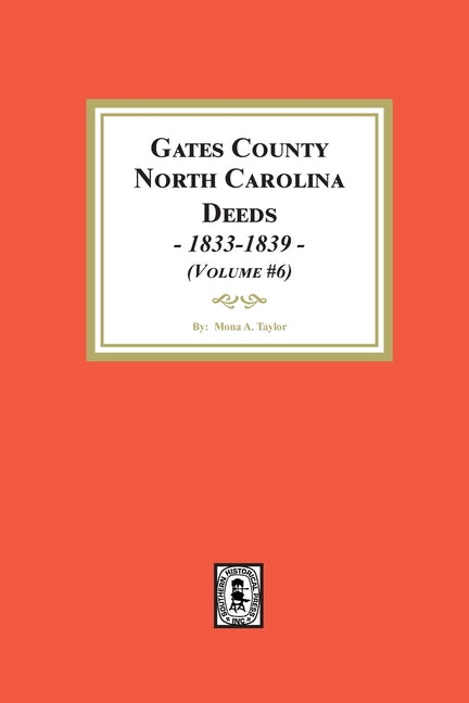 Gates County, North Carolina Deeds, 1833-1839. (Volume #6) - Paperback