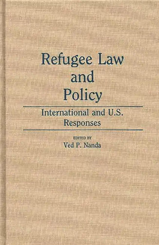 Refugee Law and Policy: International and U.S. Responses - Hardcover