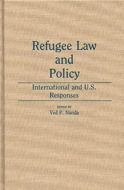 Refugee Law and Policy: International and U.S. Responses - Hardcover