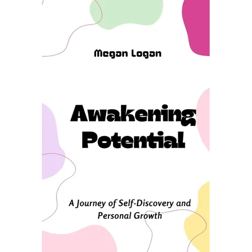 Awakening Potential: A Journey of Self-Discovery and Personal Growth - Paperback