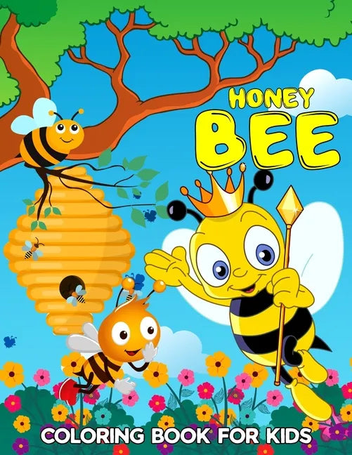 Honey Bee Coloring Book for Kids: Cute, Fun and Relaxing Bee Coloring Activity Book for Boys, Girls, Toddler, Preschooler & Kids Ages 4-8 - Paperback