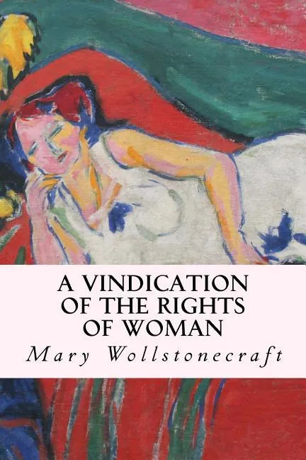 A Vindication of the Rights of Woman - Paperback