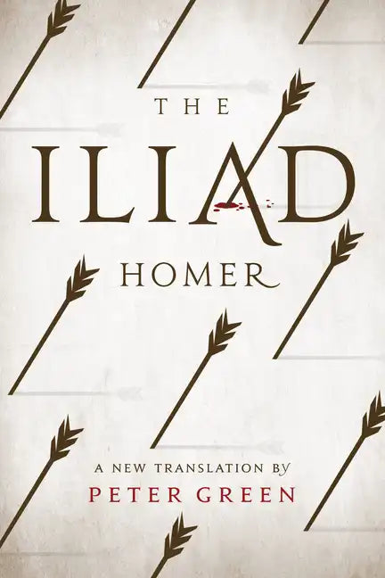 The Iliad: A New Translation by Peter Green - Paperback