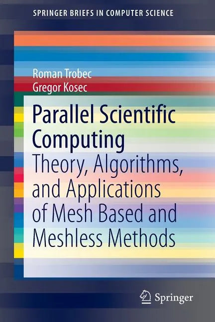 Parallel Scientific Computing: Theory, Algorithms, and Applications of Mesh Based and Meshless Methods - Paperback