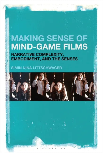 Making Sense of Mind-Game Films: Narrative Complexity, Embodiment, and the Senses - Paperback