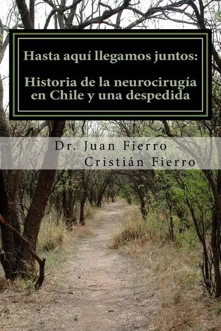 Hasta aqui llegamos juntos: Historia de la neurocirugia en Chile y una despedida - Paperback