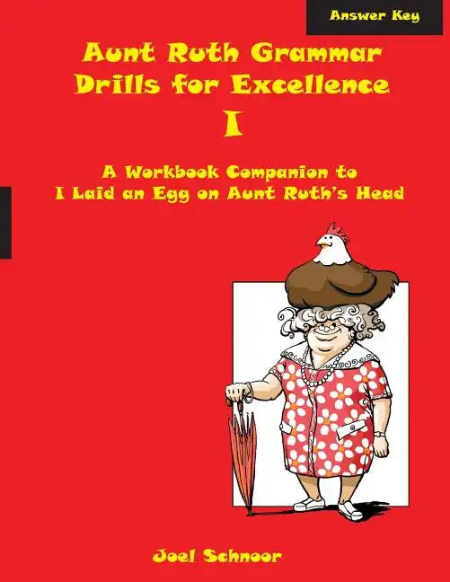 Aunt Ruth Grammar Drills for Excellence I Answer Key: A workbook companion to I Laid an Egg on Aunt Ruth's Head - Paperback