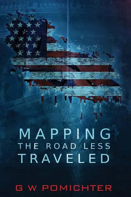 Mapping the ?Road Less Traveled?: A Political Campaign Guide to Running for Public Office - Paperback