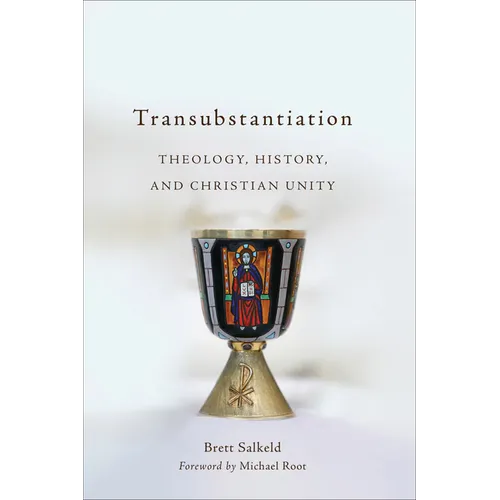Transubstantiation: Theology, History, and Christian Unity - Paperback