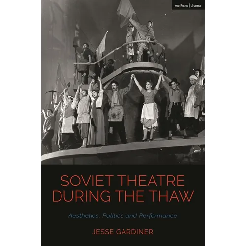 Soviet Theatre during the Thaw: Aesthetics, Politics and Performance - Paperback