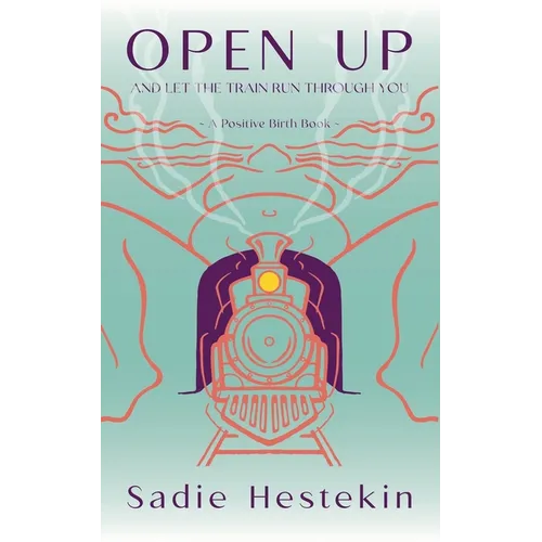 Open Up and Let the Train Run Through You - Paperback