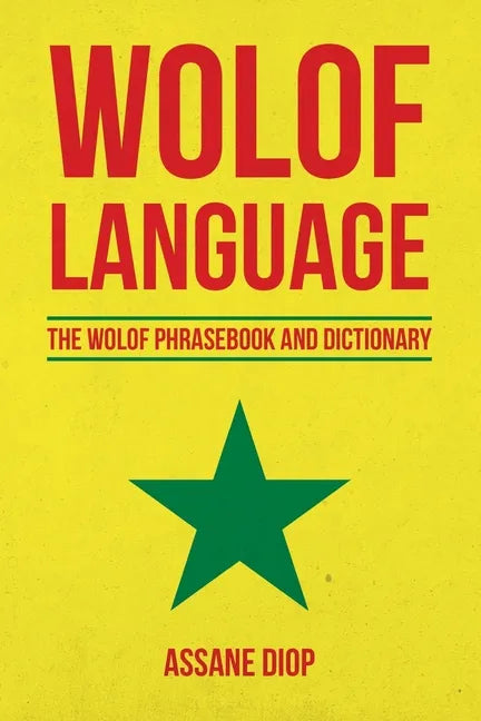 Wolof Language: The Wolof Phrasebook and Dictionary - Paperback