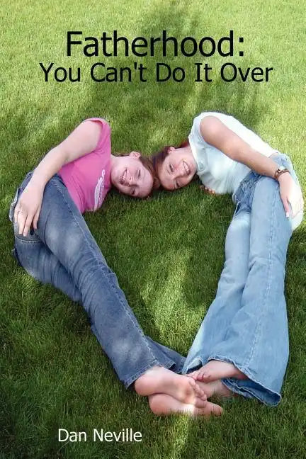 Fatherhood: You Can't Do It Over - Paperback