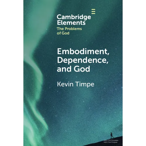 Embodiment, Dependence, and God - Hardcover