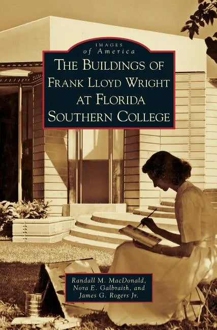 Buildings of Frank Lloyd Wright at Florida Southern College - Hardcover