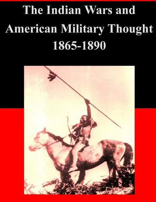 The Indian Wars and American Military Thought 1865-1890 - Paperback
